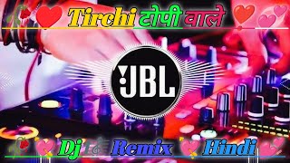 Tirchi Topi Wale #tirchi topi 🎩(@-jbl 0.7 Hindi ♥️ Song vibration @-).mp3 DJ🎼  l Remix l Song 🥀♥️