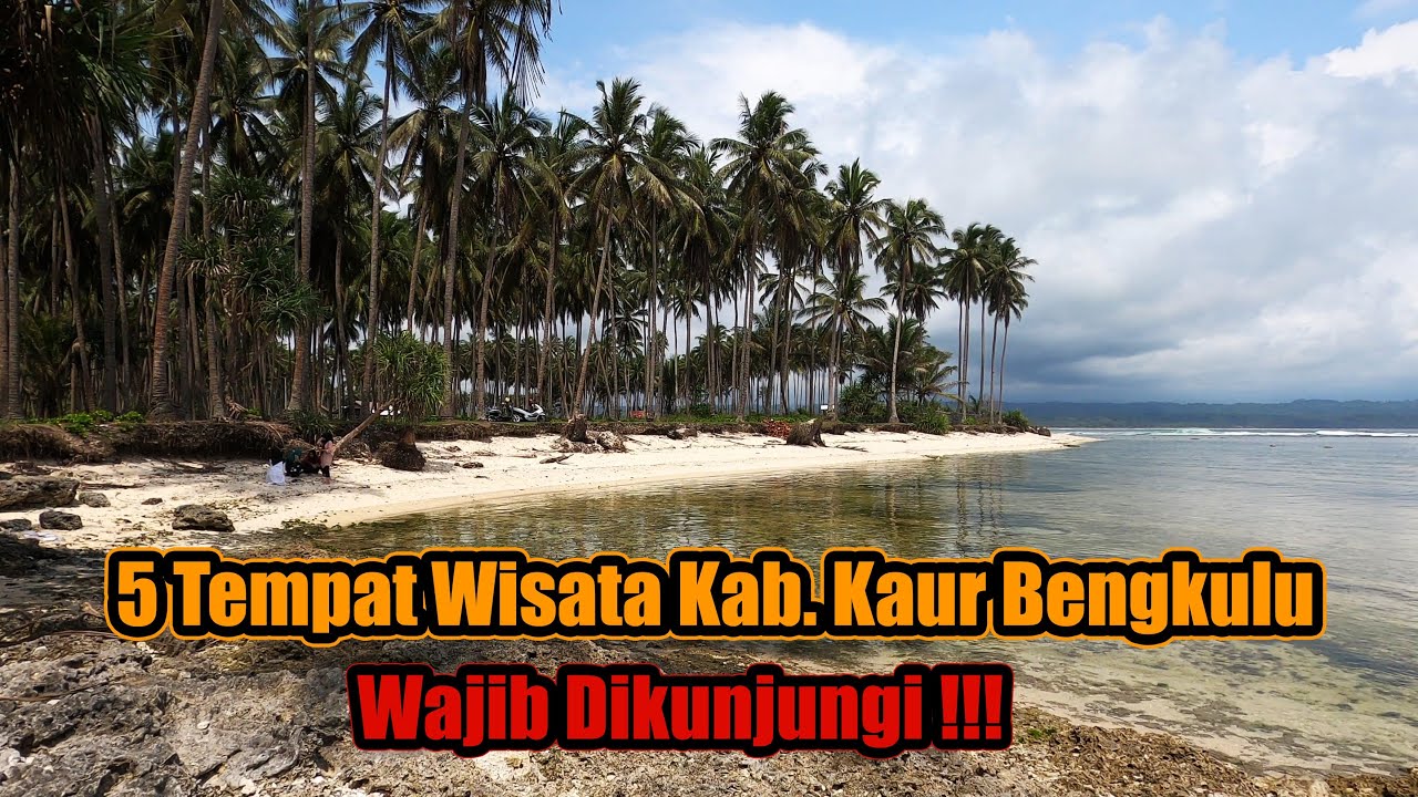 5 Tempat Wisata Di Kabupaten Kaur, Bengkulu Yang Wajib Dikunjungi 