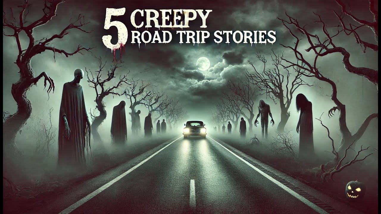 5 Chilling Road Trip Horror Stories That Will Keep You Off the Highway