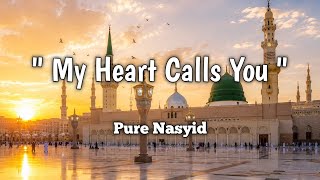 My Heart Calls You I Pure Nasheed I Peaceful Nasheed #nasheed #nasyid 