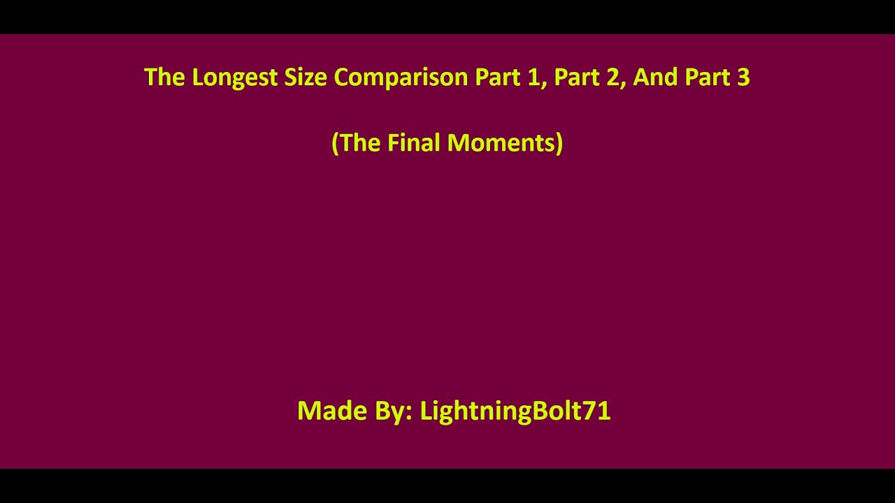 The Longest Size Comparison Ever (The Final Moments All 3 Parts) - YouTube