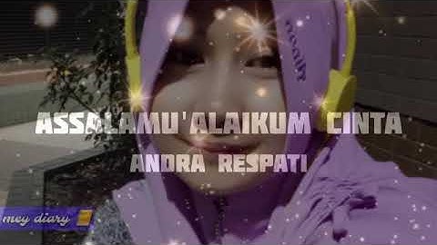 assalamualaikum cinta..andra respati