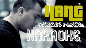 ILANG - STANLEE RABIDIN ( KARAOKE )