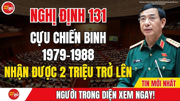 Nghị Định 131: Cựu Chiến Binh 1979–1988 Chính Thức Nhận Trợ Cấp Từ 2 Triệu Đồng