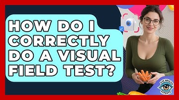 How Do I Correctly Do A Visual Field Test? - Eye Health Experts