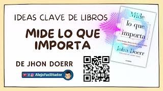 👉 Ideas Clave de Libros 🎈 Libro: Mide lo que Importa de John Doerr 🎉