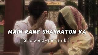 Main Rang Sharbaton Ka | Arijit Singh | Slowed + Reverb | Silent Vibes🌙 