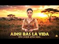 Indila - Ainsi Bas La Vida | Choir Afro Soul Cover