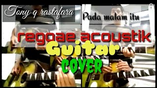 Pada malam itu. ( Tony q rastafara ) cover reggae Acoustik Guitar acapella collabe | SANNY ON nny