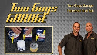 Federated Tech Talk: Oil Filters | Two Guys Garage