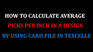 HOW TO CALCULATE AVERAGE PICKS PER INCH IN A DESIGN BY USING CARD FILE IN TEXCELLE NEDGRAPHICS