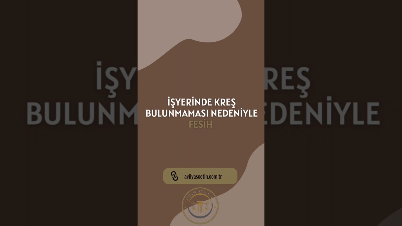 İşyerinde Kreş Bulunmaması Nedeniyle Fesih