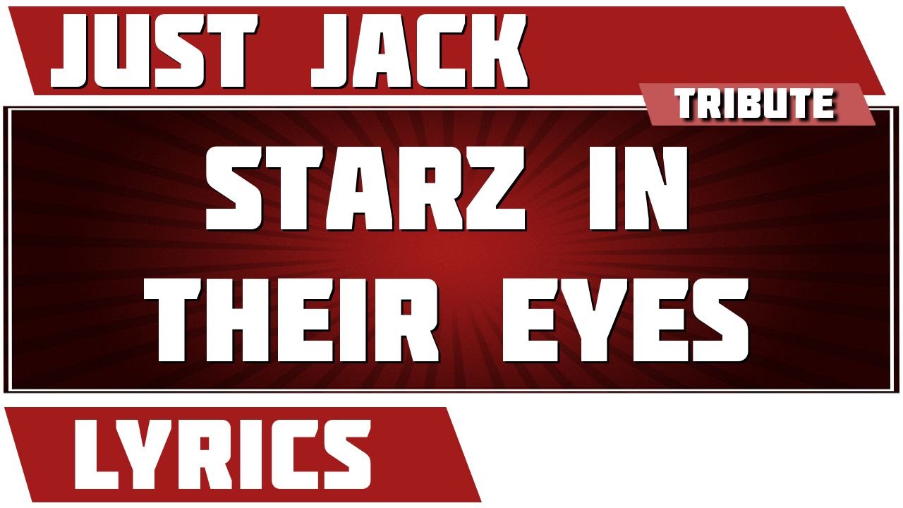 Starz In Their Eyes Just Jack tribute Lyrics YouTube