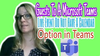 Guests to a Microsoft Teams Live Event do not have a calendar option in Teams