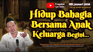 Hidup Bahagia Bersama Keluarga | Gus Baha