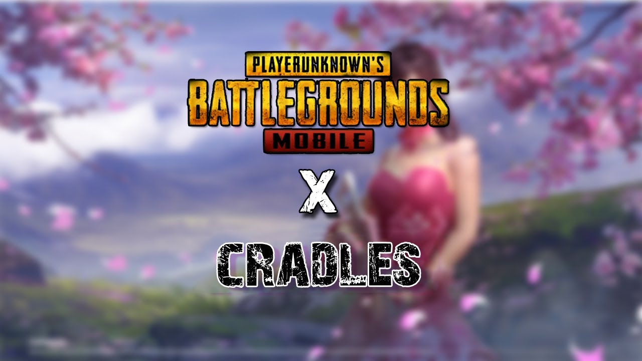 CRADLES |  PUBG MOBILE MONTAGE |  PUBG MOBILE X CARDLES | @PUBG MOBILE India Official