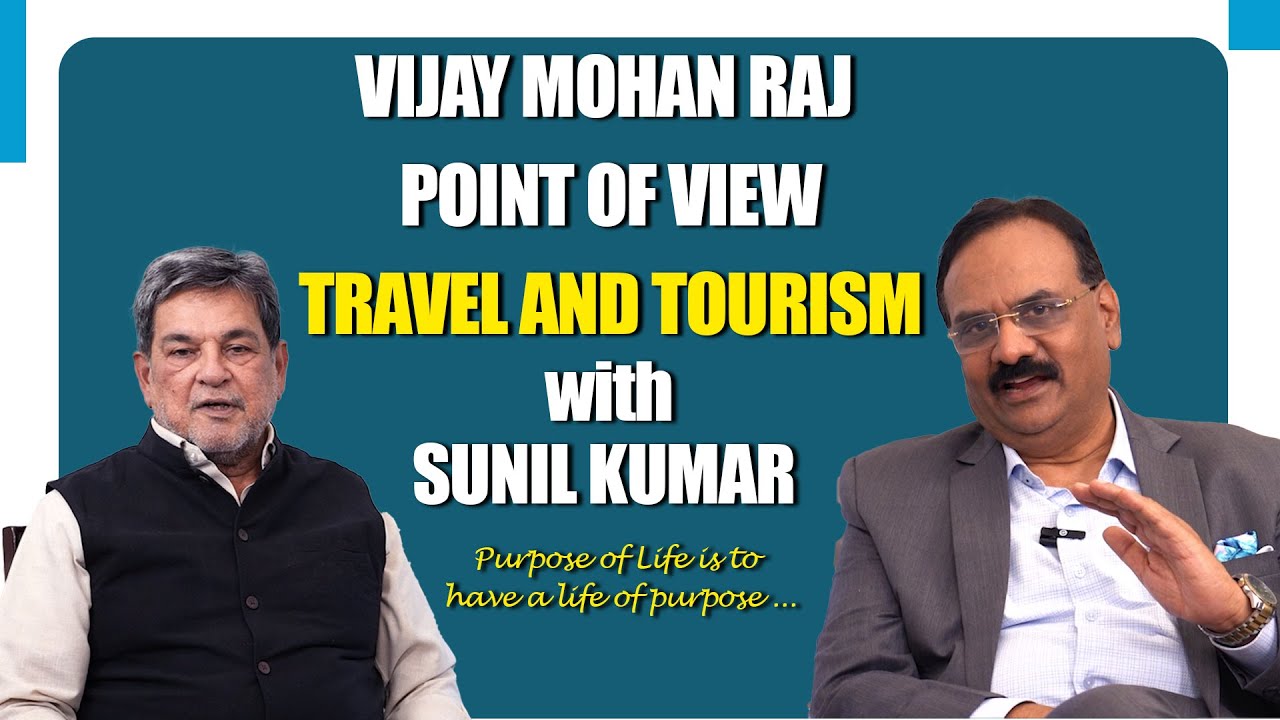 Point of View - Vijay Mohan Raj talk on  Travel and Tourism  with Sunil Kumar 