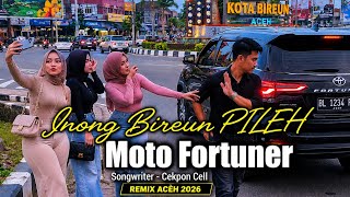 Inong Moto fortuner -balasan lagu inong bireun. Songwriter - Cekpon cell musik acèh news 