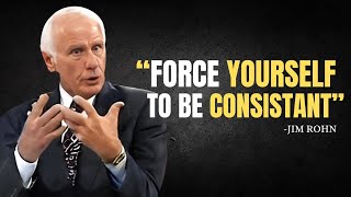 FORCE YOURSELF TO BE CONSISTANT  Jim Rohn Motivation