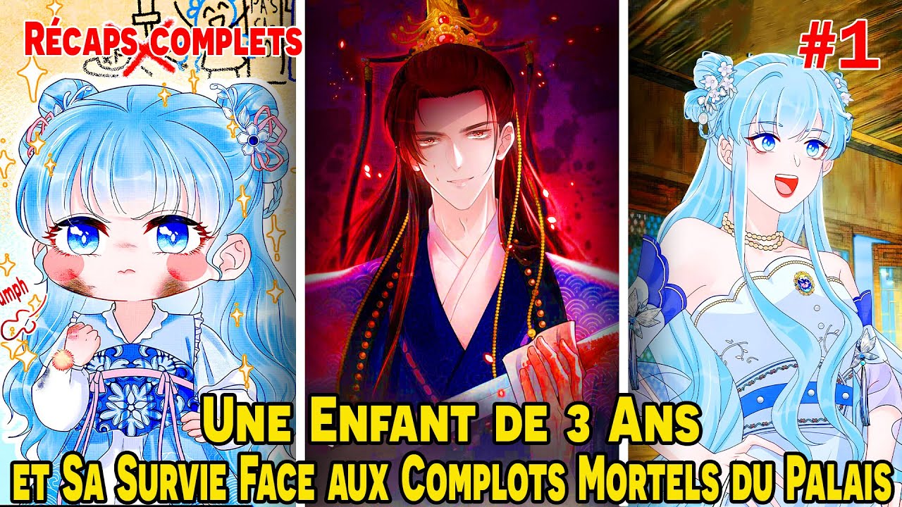 [COMPLETS 1/2] - Une Enfant de 3 Ans et Sa Survie Face aux Complots Mortels du Palais