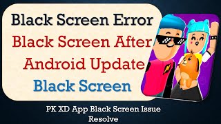 How to Fix PK XD App Black Screen Error | After Android Update | Problem Solved in Android screenshot 2