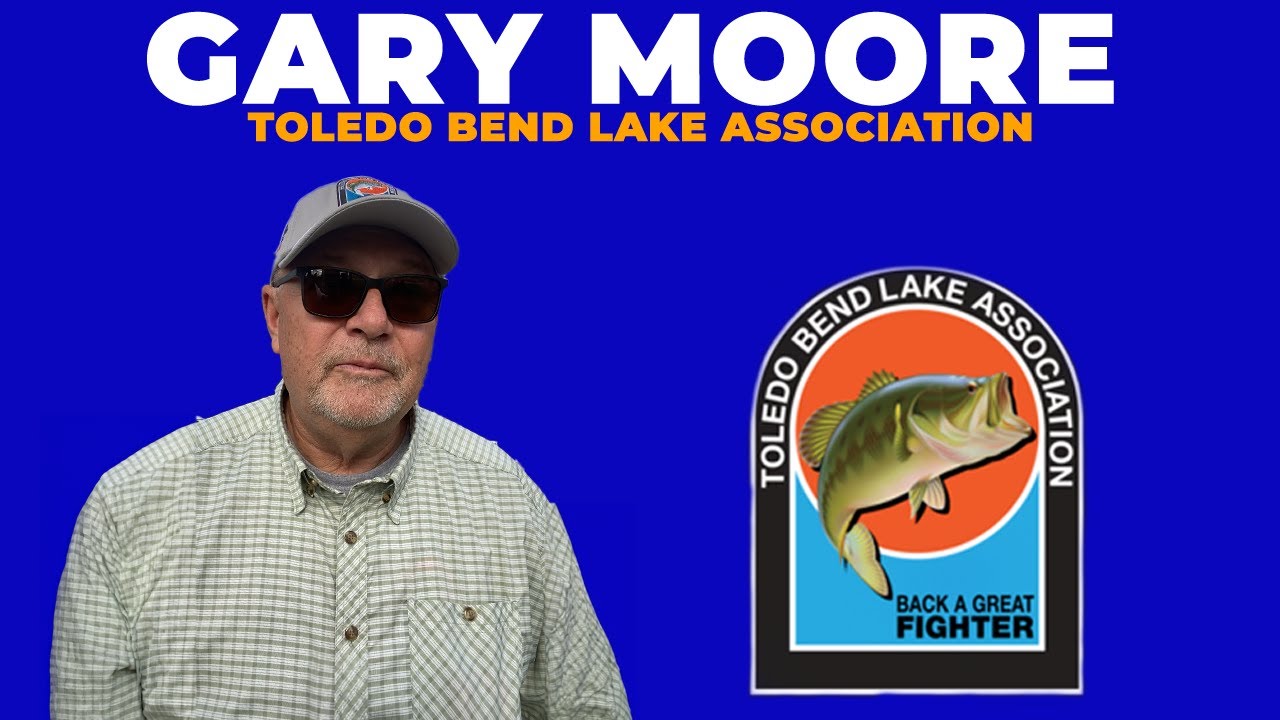 Gary Moore - Toledo Bend Lake Association Lunker Bass Program
