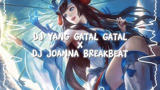 DJ YANG GATAL GATAL X DJ JOANNA BREAKBEAT | VIRAL TIKT0K | MLBB KAGURA REMIX