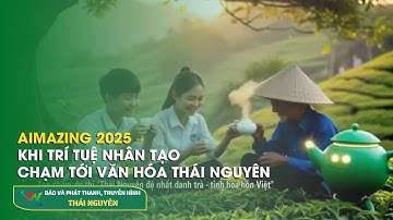 AImazing 2025 – Khi trí tuệ nhân tạo chạm tới văn hóa Thái Nguyên