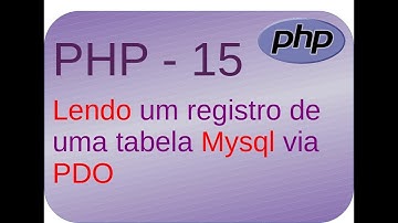 Curso de PHP 15 - Lendo um registro de uma tabela do banco Mysql