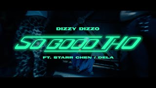 Video thumbnail of "Dizzy Dizzo 蔡詩芸 ft.Starr Chen & DELAFAT【So Good Tho】Official Music Video"