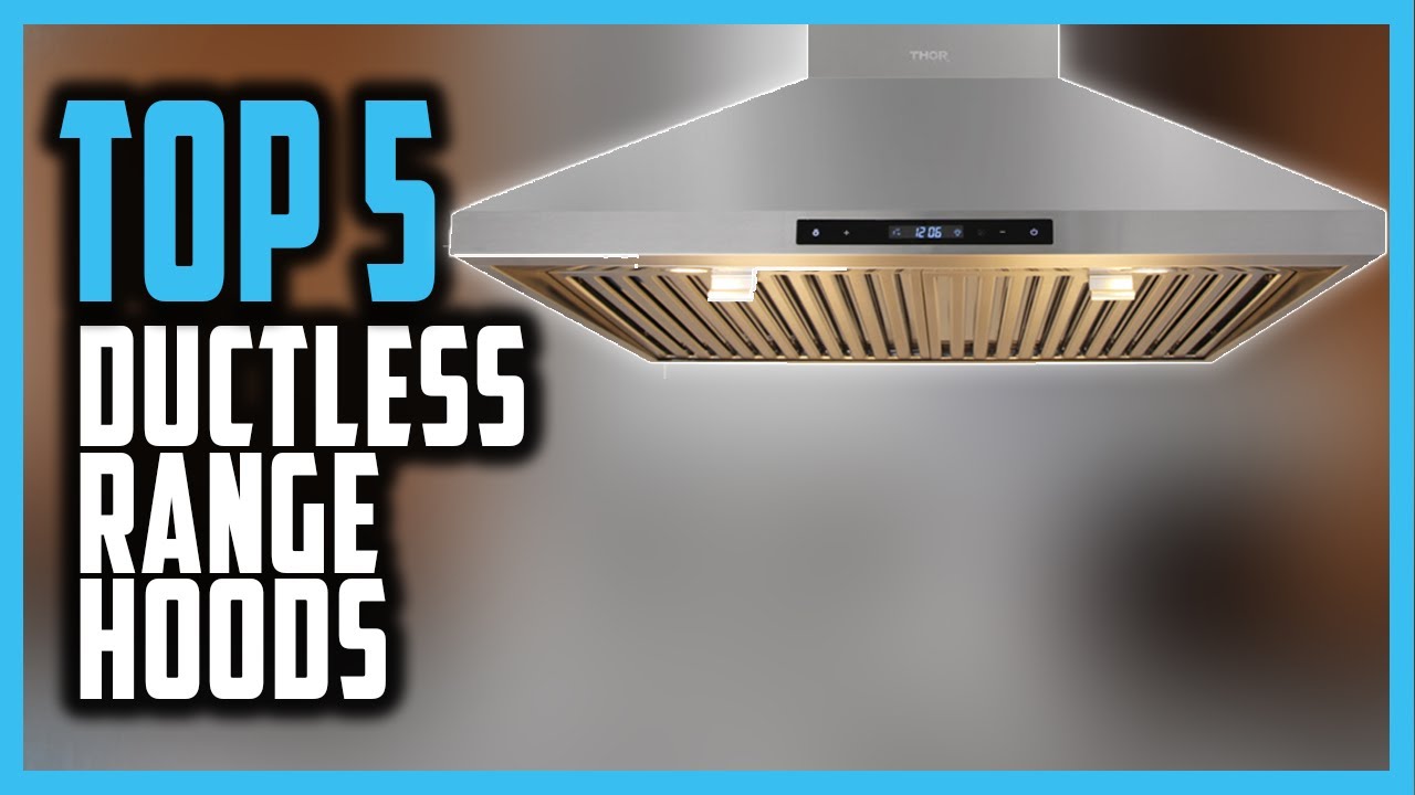 Best Ductless Range Hood in 2021 [ Top 5 Ductless Range Hoods for Your