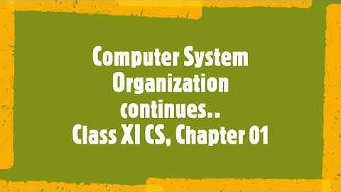 Computer System Organization - Chapter 01 (Part 02) - Class XI - Computer Science (083) - English