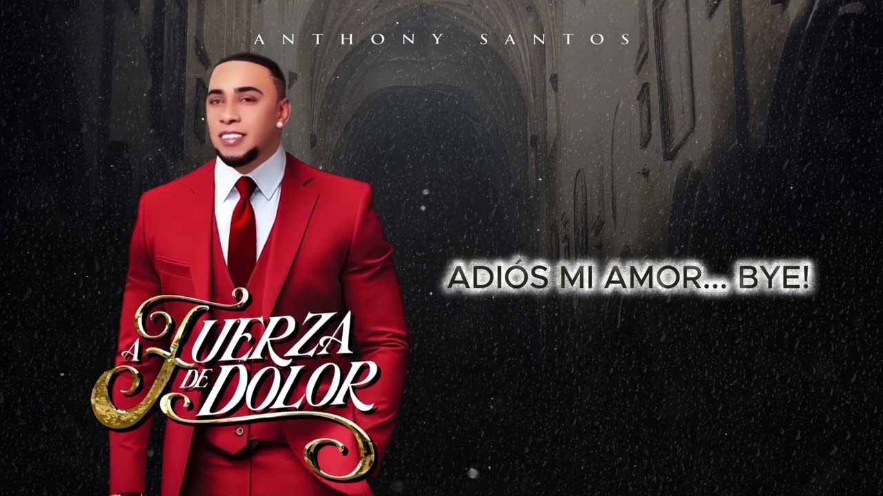 Anthony Santos - ADIÓS MI AMOR ...BYE!