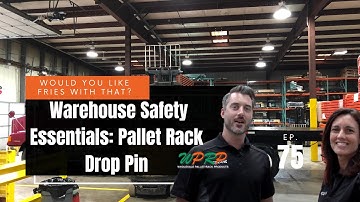 Warehouse Safety Essentials: Pallet Rack Drop Pin - Would You Like Fries With That? - Episode 75