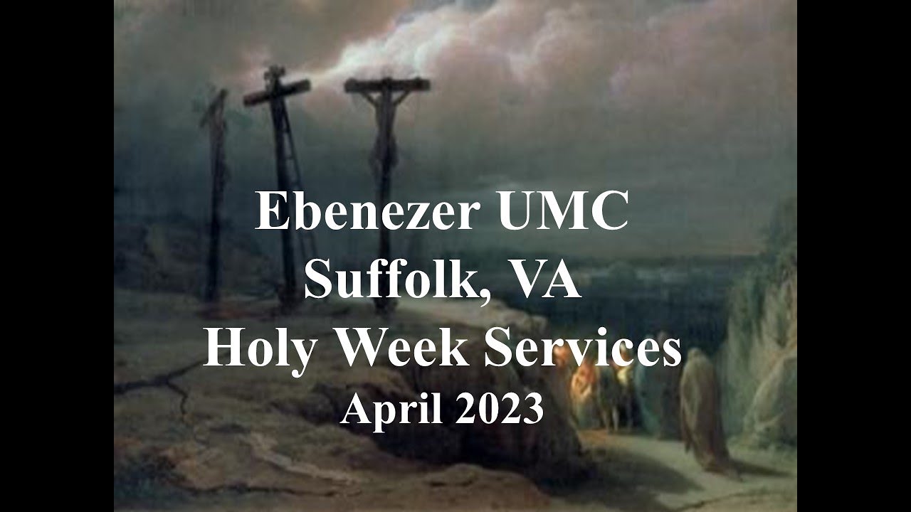 Ebenezer UMC Suffolk Full Holy Week Movie YouTube