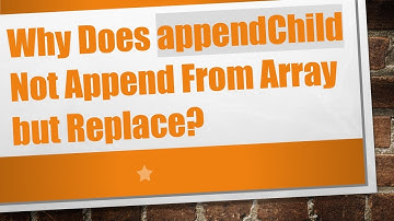 Why Does appendChild Not Append From Array but Replace?