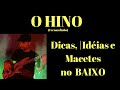 O HINO (fernandinho) dicas, idéias e macetes por KAKA BASS VIDEO AULA DE BAIXO