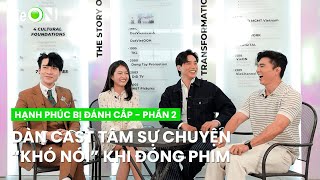 Dàn cast Hạnh Phúc Bị Đánh Cắp chia sẻ "chuyện khó nói" khi quay phim | Hạnh Phúc Bị Đánh Cắp - P2 screenshot 5