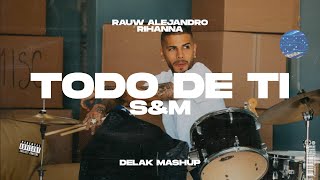 Rauw Alejandro x Rihanna - Todo De Ti x S&M (Delak Mashup) Resimi