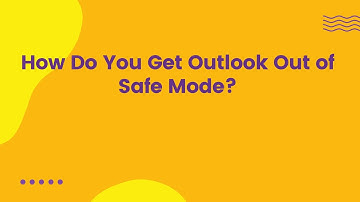How Do You Get Outlook Out of Safe Mode?