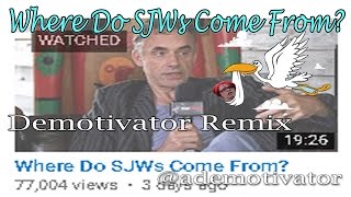 Where Do SJWs Come From? (Demotivator remix)