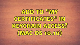 Add to "My certificates" in Keychain Access? (Mac OS 10.10)