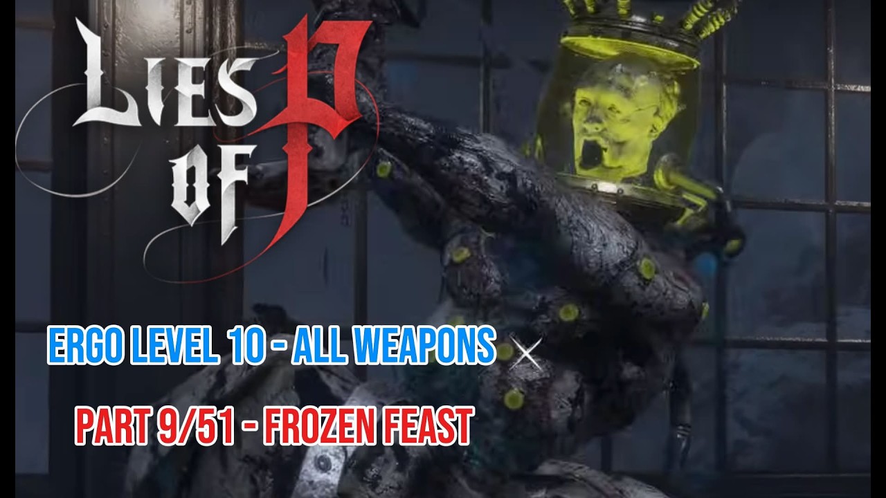 Lies of P - Two-Faced Overseer (Diff 5, EL10 - ALL Weapons) Part 9/51 - Frozen Feast