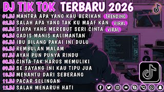DJ TIKTOK TERBARU 2026 - MANTRA APA YANG KAU BERIKAN - SALAH APA YANG TAK KU MAAFKAN VIRAL !! 