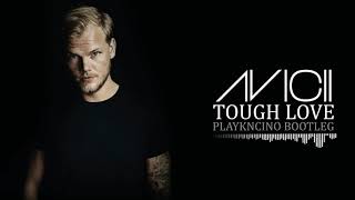 Avicii - Tough Love (PlayKncino Hardstyle Bootleg)