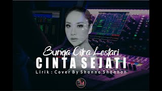Cinta Sejati - Bunga Citra Lestari (Cover Shanna Shannon) OST. Habibie & Ainun || LIRIK