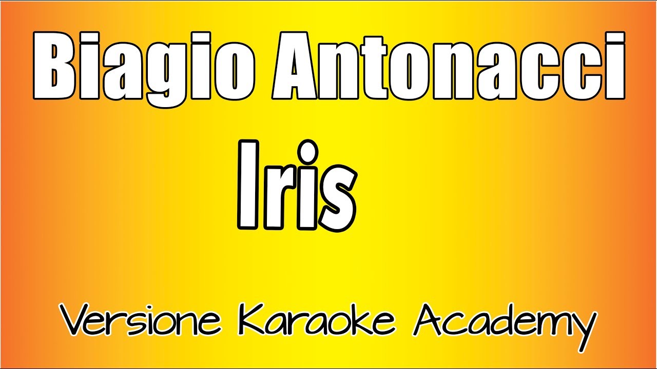 Biagio Antonacci - Iris (Versione Karaoke Academy Italia)