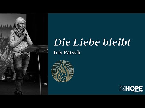 Die Liebe bleibt | Iris Patsch | Gottesdienst |