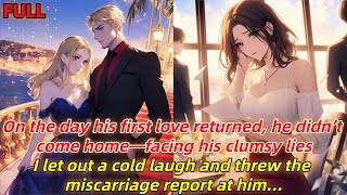 On the day his first love returned,he didn’t come home—facing his clumsy lies,I let out a cold laugh