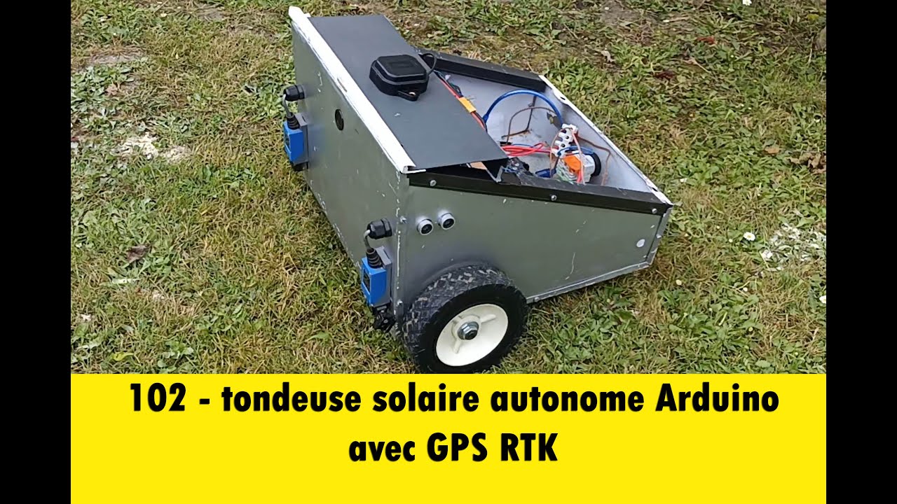 102 - tondeuse solaire autonome Arduino avec GPS RTK